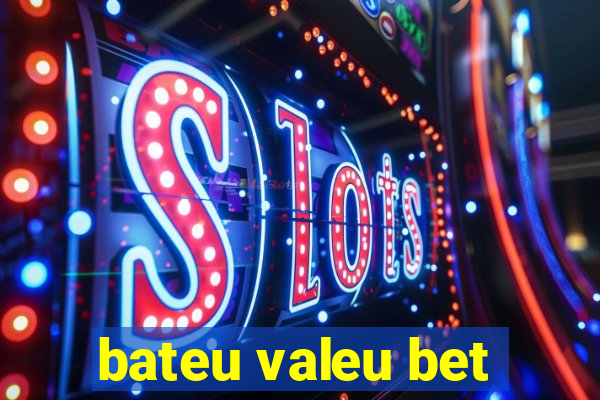 bateu valeu bet